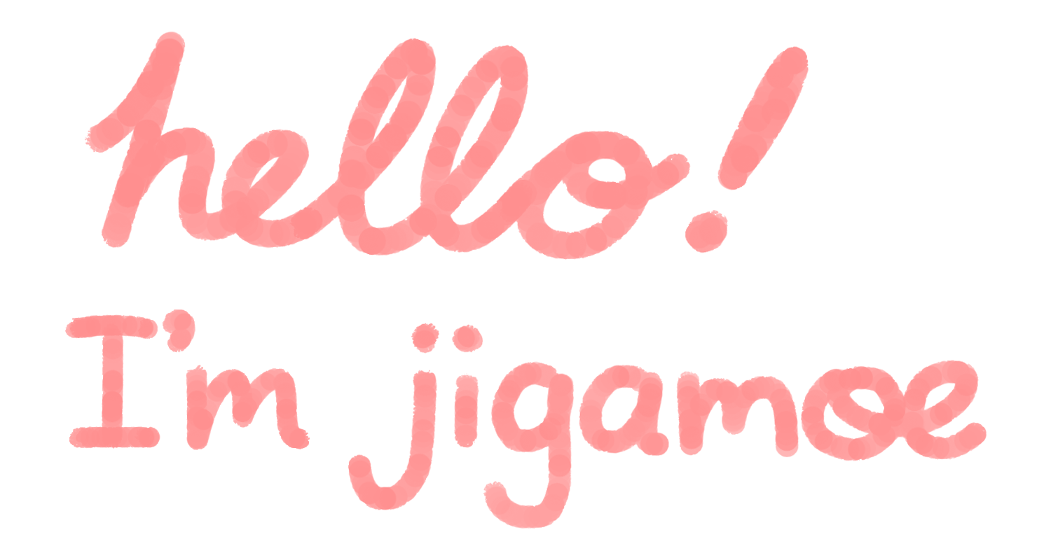 hello! I'm jigamoe