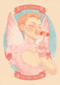 An original illustration of cupid, gazing at the viewer as he lowers a pair of opera glasses, bordered by the quote "to be loved is to be seen."